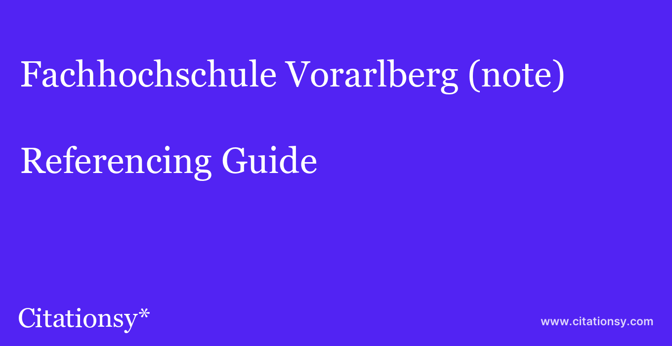 cite Fachhochschule Vorarlberg (note)  — Referencing Guide